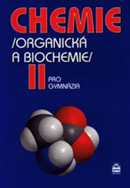 Chemie pro gymnázia II – organická a biochemie