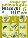 Ekologický přírodopis pro 6. ročník ZŠ - pracovní sešit