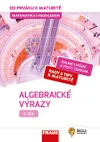 Matematika s nadhledem od prváku k maturitě - 2.díl - Algebraické výrazy (15 + 1 ZDARMA)