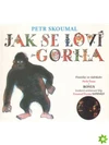 Písničky ze slabikáře – CD (Jak se loví gorila)