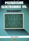 Poznáváme elektroniku VII - Osciloskopy