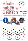 Heute haben wir Deutsch 1 - pracovní sešit