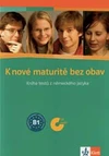 K nové maturitě bez obav - Kniha testů z německého jazyka / DOPRODEJ