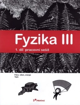 Fyzika III - 1.díl pracovní sešit pro ZŠ a VG - Práce, výkon, energie, teplo
