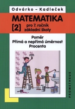 Matematika 7.ročník ZŠ - 2.díl - Poměr, přímá a nepřímá úměrnost, procenta
