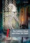 Dominoes Second Edition Level 3 - the Faithful Ghost and Other Tall Tales with Audio Mp3 Pack