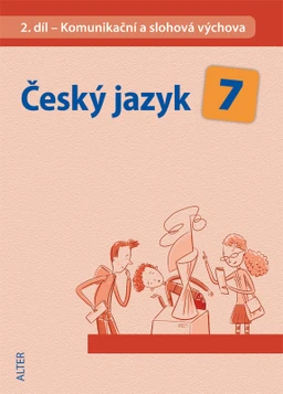 Český jazyk 7.ročník ZŠ - 2.díl  Komunikační a slohová výchova
