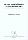 Předprofesní příprava žáků zvláštních škol - metodická příručka pro učitele