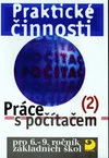 Praktické činnosti 2 - práce s počítačem pro 6.-9. ročník ZŠ / DOPRODEJ