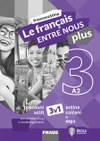 Le français ENTRE NOUS plus 3 (A2) - hybridní pracovní sešit 3v1 (15+1 ZDARMA)