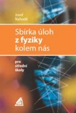 Sbírka úloh z fyziky kolem nás pro SŠ