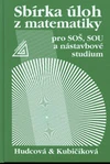 Sbírka úloh z matematiky pro SOŠ, SOU a nástavbové studium
