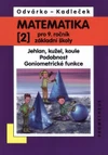 Matematika 9.ročník ZŠ - 2.díl - Jehlan, kužel, koule, podobnost,  goniometrické funkce