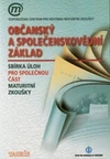 Občanský a společenskovědní základ - sbírka úloh k maturitě