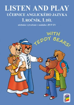 Listen and play 1.ročník With TeddyBears!- 1.díl učebnice
