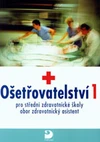 Ošetřovatelství 1 - pro SZŠ obor zdravotnický asistent