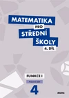 Matematika pro SŠ - 4.díl Funkce I - pracovní sešit