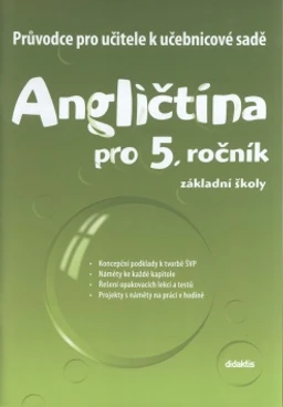 Průvodce pro učitele k učebnicové sadě Angličtina pro 5. ročník ZŠ