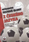Netradiční testové úlohy z českého jazyka pro vyšší ročníky ZŠ, SŠ a SOU