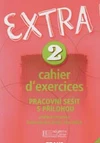 Extra! 2 - cahier d`exercices (pracovní sešit)    česká verze / DOPRODEJ