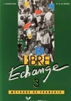 Libre Echange 3 - méthode de francais (učebnice) / DOPRODEJ