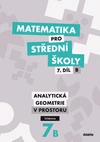 Matematika pro SŠ - 7.díl B - Analytická geometrie v prostoru - učebnice