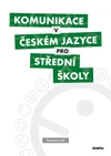 Komunikace v českém jazyce pro SŠ - pracovní sešit