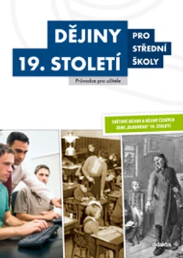 Dějiny 19.století pro SŠ - průvodce pro učitele