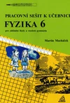 Pracovní sešit k učebnici Fyzika 6  pro ZŠ  a víceletá gymnázia