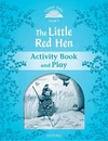 Classic Tales Second Edition Level 1 the Little Red Hen Activity Book and Play
