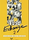 Libre Echange 2 - Cahier de l'éléve (pracovní sešit) francouzská verze / DOPRODEJ