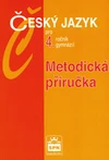 Český jazyk 4.ročník gymnázií - metodická příručka