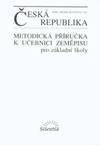 Česká republika - metodická příručka k učebnici zeměpisu pro ZŠ