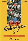 Libre Echange 2 - méthode de francais (učebnice) / DOPRODEJ