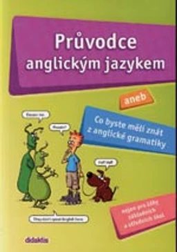 Průvodce anglickým jazykem aneb Co byste měli znát z anglické gramatiky