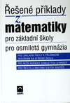 Řešené příklady z matematiky pro ZŠ pro osmiletá gymnázia / DOPRODEJ