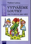 Vytváříme loutky - pro tvořivou hru dětí od 3 do 8 let