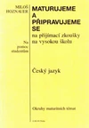 Maturujeme a připravujeme se na přijímací zkoušky na VŠ - český jazyk / DOPRODEJ