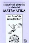 Metodická příručka k učebnici Matematika pro 3.ročník ZŠ / DOPRODEJ