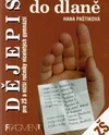 Dějepis do dlaně pro ZŠ a nižší ročníky gymnázií / DOPRODEJ
