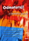 Odmaturuj! z českého jazyka - rozšířené vydání doplněné o praktickou část