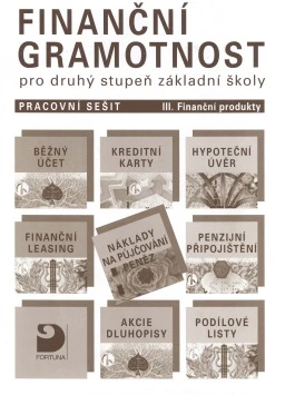 Finanční gramotnost pro 2.stupeň ZŠ - 3.díl Finanční produkty - pracovní sešit