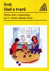 Sbírka úloh z matematiky 3.ročník ZŠ - Svět čísel a tvarů