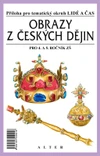Obrazy z českých dějin - příloha k učebnicím vlastivědy pro 4. a 5.ročník ZŠ