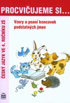 Procvičujeme si...Vzory a psaní koncovek podstatných jmen - ČJ ve 4. ročníku ZŠ