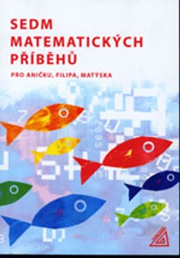 Sedm matematických příběhů pro Aničku, Filipa, Matýska