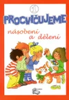 Procvičujeme Násobení a dělení - 1.díl pracovní sešit pro 3.ročník ZŠ