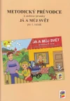 Já a můj svět 1.ročník - Metodický průvodce k učebnicí - VYPRODÁNO - ČEKÁ SE NA DOTISK