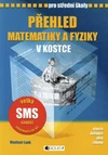 Přehled matematiky a fyziky v kostce pro SŠ / DOPRODEJ