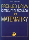 Přehled učiva k maturitní zkoušce z matematiky